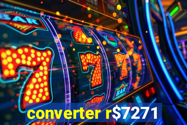 converter r$7271